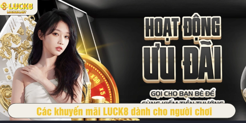 Các khuyến mãi LUCK8 dành cho người chơi