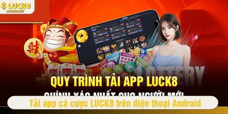 Cách tải app LUCK8 trên Android