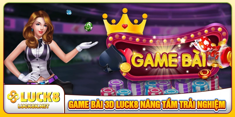 game bài 3d LUCK8