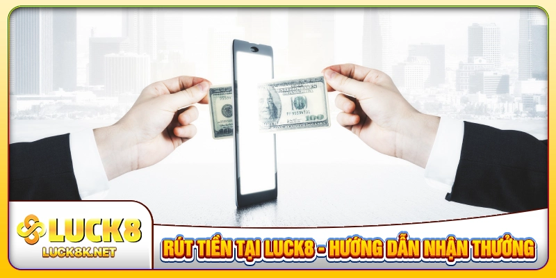 rút tiền tại LUCK8